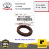 TOYOTA #9031132020 ซีลข้อเหวี่ยงหน้า32X46X6 (ซีลราวลิ้นLN90 KUN1-2# KDN150) AE101 AL50 AE11# AT190 LN10#ของแท้เบิกศูนย์